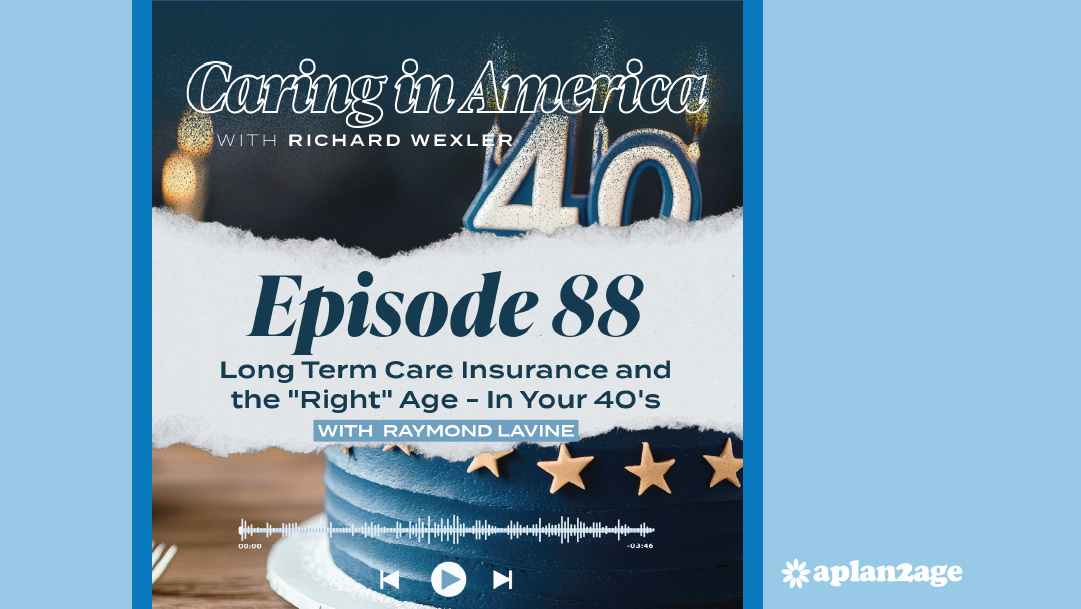 EP 88: Long-Term Care Insurance and the “Right” Age