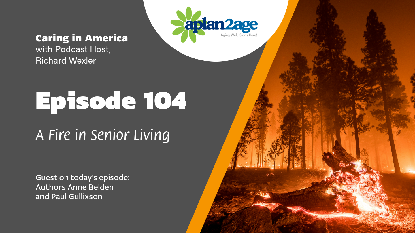 Cover of episode 104, featuring a forest ablaze, talking about a fire in Wine Country in 2017 that impacted two senior living communities.