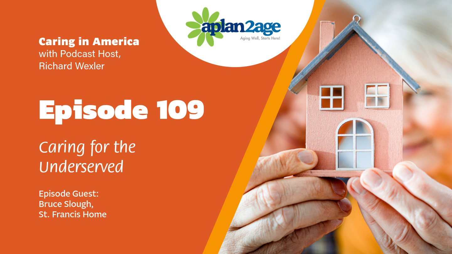 Cover of podcast episode 109, highlighting a senior couple holding a model of a house. This episode talks about the reality many seniors face with rising costs- an increase in houselessness. St Francis' model is designed for all. Housing is not a luxury- it is a necessity.