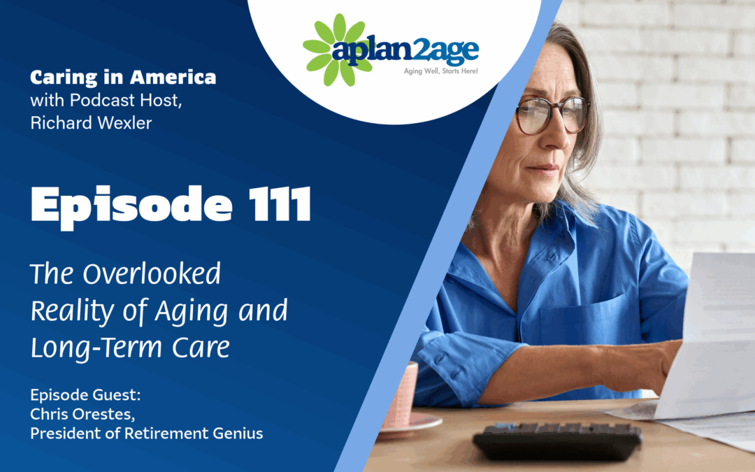 EP 111 – The Overlooked Reality of Aging and Long-Term Care