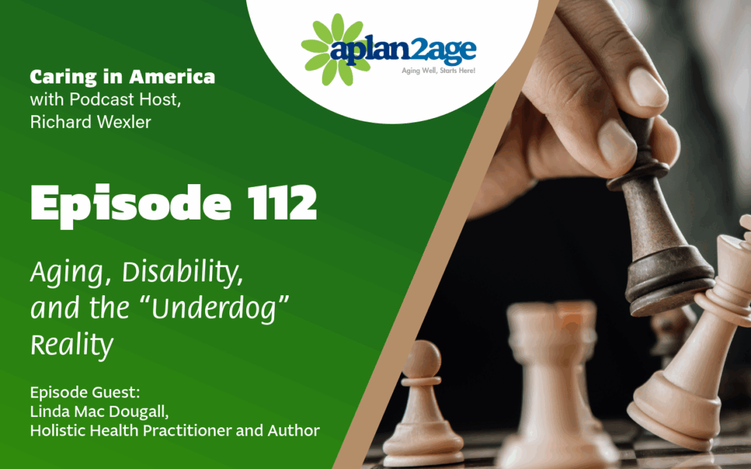 EP 112 – Aging, Advocacy, and Being an “Underdog”: Lessons From the Front Lines of Care