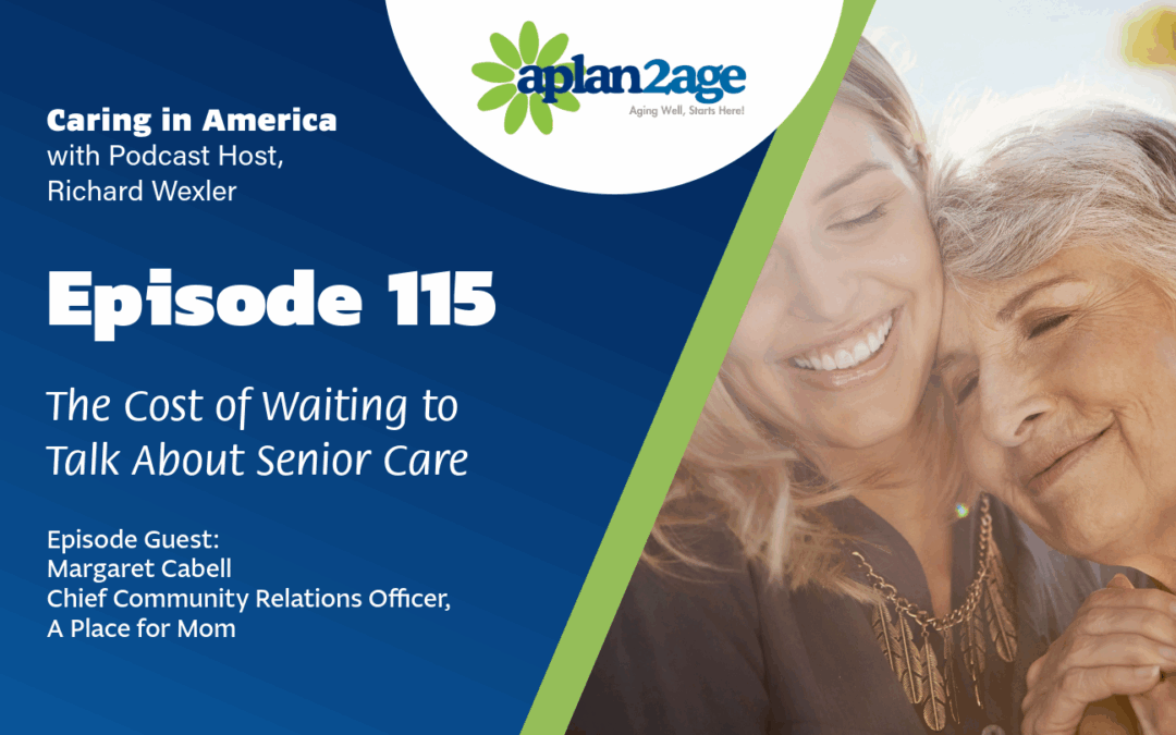 EP 115- The Cost of Waiting to Talk About Senior Care