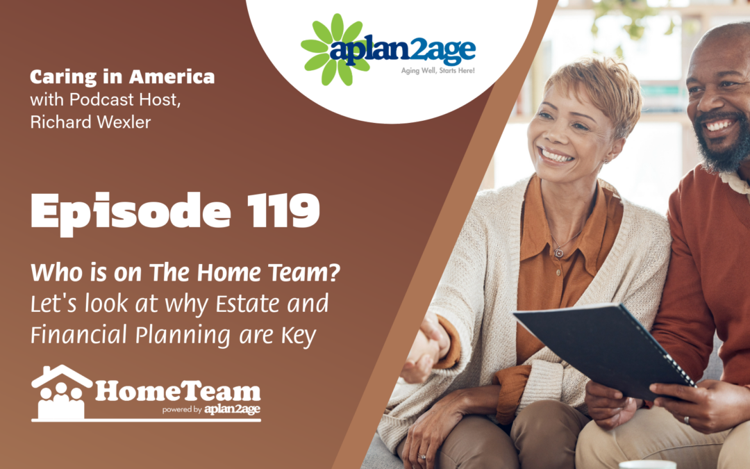 EP 119 – Who’s On The Home Team (Part 1) Estate Planning and Financial Planning