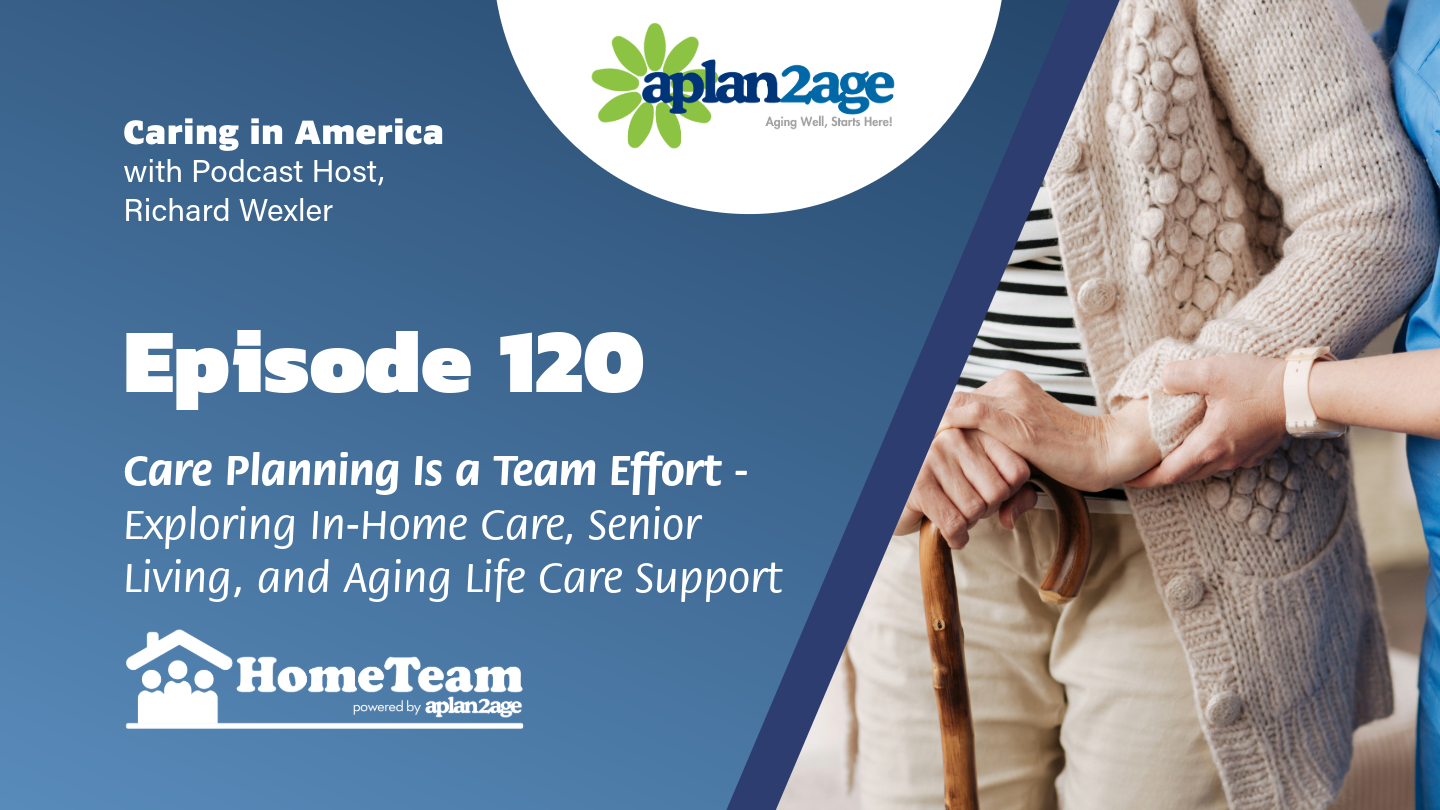 Cover of Episode 120 depicts in-home care by showing a licensed care professionally helping someone utilizing a cane.