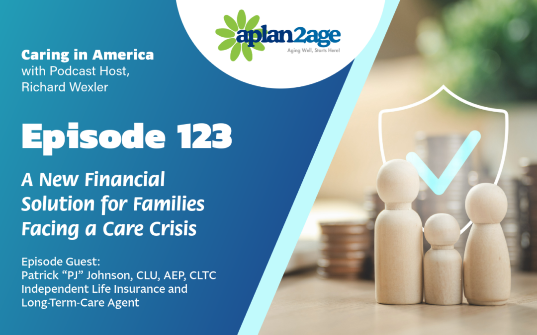 EP 123 – A New Financial Solution for Families Facing a Care Crisis